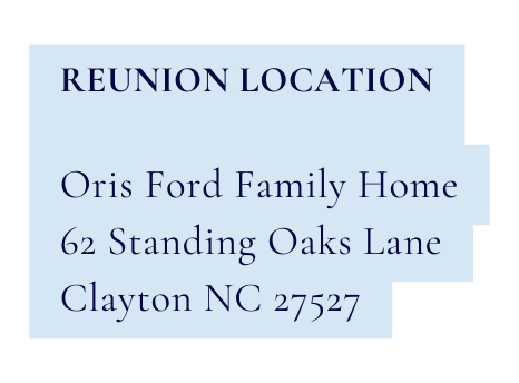 REUNION LOCATION Oris Ford Family Home 62 Standing Oaks Lane Clayton NC 27527